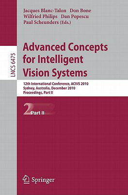 This book constitutes the refereed proceedings of the 12th International Conference on Advanced Concepts for Intelligent Vision Systems, ACIVS 2010, held in Changchun, China, in August 2010. The 78 revised full papers presented were carefully reviewed and selected from 144 submissions. The papers are organized in topical sections on image processing and analysis; segmentation and edge detection; 3D and depth; algorithms and optimizations; video processing; surveillance and camera networks; machine vision; remote sensing; and recognition, classification and tracking.