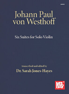 Johann Paul Von Westhoff Six Suites for Solo Violin JOHANN PAUL VON WESTHOFF 6 SUI [ Sarah Hayes- Jones ]
