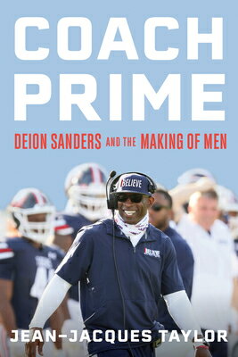 Coach Prime: Deion Sanders and the Making of Men COACH PRIME 