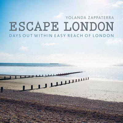 Escape London: Days Out Within Easy Reach of London ESCAPE LONDON （London Guides） [ Yolanda Zappaterra ]