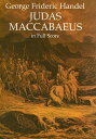 Judas Maccabaeus in Full Score JUDAS MACCABAEUS IN FULL SCORE （Dover Choral Music Scores） 