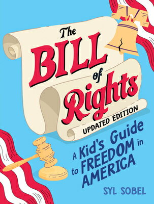 The Bill of Rights: A Kid's Guide to Freedom in America BILL OF RIGHTS 2/E [ Syl Sobel ]