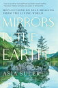 Mirrors in the Earth: Reflections on Self-Healing from the Living World MIRRORS ...