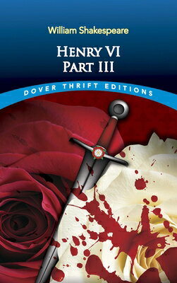 Henry VI, Part III HENRY VI PART III （Dover Thrift Editions: Plays） William Shakespeare