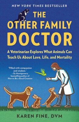 The Other Family Doctor: A Veterinarian Explores What Animals Can Teach Us about Love, Life, and Mor