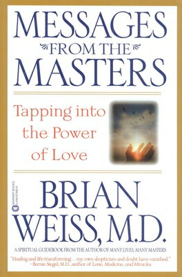 Messages from the Masters: Tapping Into the Power of Love MESSAGES FROM THE MASTERS [ Brian Weiss ]