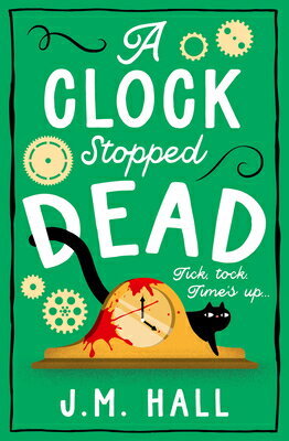 A Clock Stopped Dead CLOCK STOPPED DEAD （Retired Teacher Mysteries） [ J. M. Hall ]