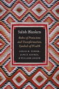 Salish Blankets: Robes of Protection and Transformation, Symbols of Wealth SALISH BLANKETS Leslie H. Tepper