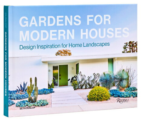Gardens for Modern Houses: Design Inspiration for Home Landscapes GARDENS FOR MODERN HOUSES [ Beth Dunlop ]