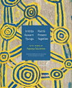 Irrititja Kuwarri Tjungu (Past and Present Together): Fifty Years of Papunya Tul...