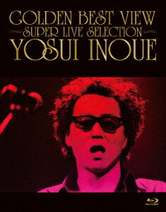 GOLDEN BEST VIEW ～SUPER LIVE SELECTION～【Blu-ray】 [ 井上陽水 ]