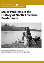 Major Problems in the History of North American Borderlands MAJOR PROBLEMS IN THE HIST OF （Major Problems in American History） [ Pekka Hamalainen ]