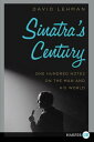 Sinatra's Century: One Hundred Notes on the Man and His World SINATRAS CENTURY -...