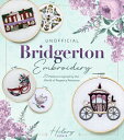 Unofficial Bridgerton Embroidery: 20 Patterns Inspired by the World of Regency R...