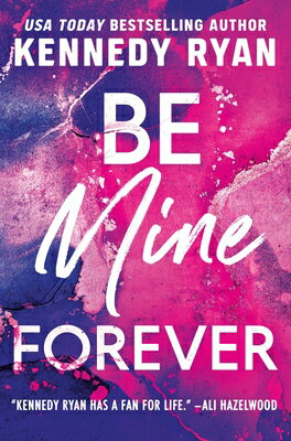 Be Mine Forever BE MINE FOREVER （Bennett） [ Kennedy Ryan ]