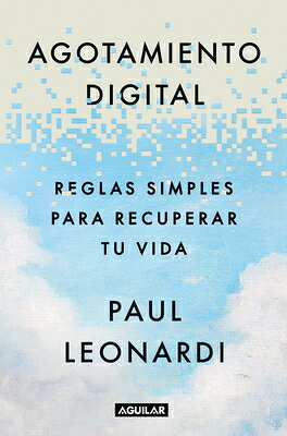 Agotamiento Digital. Reglas Simples Para Recuperar Tu Vida / Digital Exhaustion: Simple Rules for Re SPA-AGOTAMIENTO DIGITAL REGLAS 