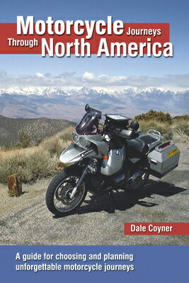 Motorcycle Journeys Through North America: A Guide for Choosing and Planning Unforgettable Motorcycl