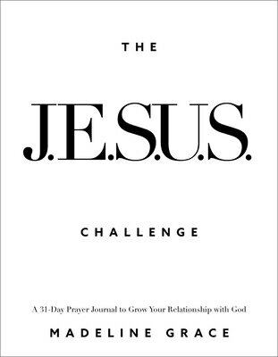 The Jesus Challenge: A 31-Day Prayer Journal to Grow Your Relationship with God JESUS CHALLENGE [ Madeline Grace ]