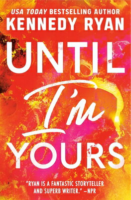 Until I'm Yours UNTIL IM YOURS （Bennett） [ Kennedy Ryan ]
