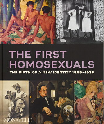 The First Homosexuals: The Birth of a New Identity 1869-1939 1ST HOMOSEXUALS [ Jonathan D. Katz ]