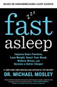 Fast Asleep: Improve Brain Function, Lose Weight, Boost Your Mood, Reduce Stress, and Become a Bette FAST ASLEEP Michael Mosley