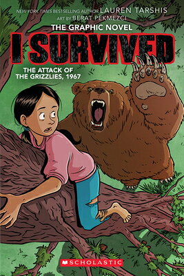 I Survived the Attack of the Grizzlies, 1967: A Graphic Novel (I Survived Graphic Novel #5) I SURVIVED THE ATTACK OF THE G （I Survived Graphix） [ Lauren Tarshis ]