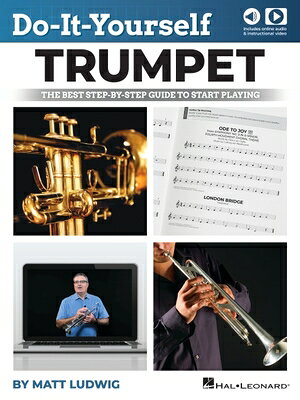 Do-It-Yourself Trumpet: The Best Step-By-Step Guide to Start Playing with Online Audio Demo Tracks a DO-IT-YOURSELF TRUMPET THE BES [ Matt Ludwig ]