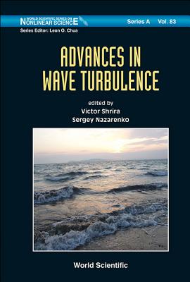 Advances in Wave Turbulence ADVANCES IN WAVE TURBULENCE （World Scientific Nonlinear Science Series a） [ Shrira Victor ]