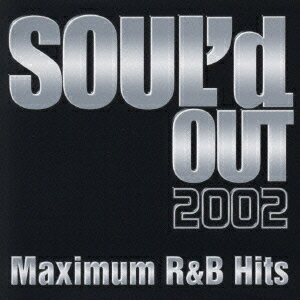 SOUL'd OUT 2002 Maximum R&B Hits [ (オムニバス) ]