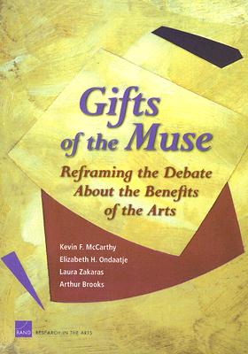 Gifts of the Muse: Reframing the Debate about the Benefits of the Arts GIFTS OF THE MUSE [ Kevin F. McCarthy ]