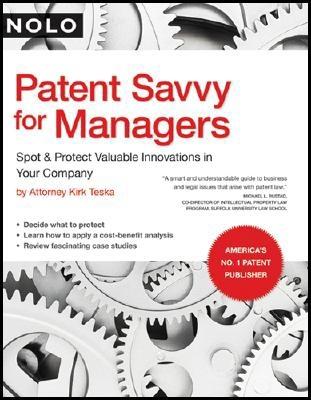 Patent Savvy for Managers: Spot & Protect Valuable Innovations in Your Company PATENT SAVVY FOR MANAGERS （Patent Savvy for Managers: Spot & Protect Valuable Innovations） [ Kirk Teska ]