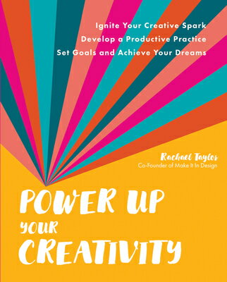 Power Up Your Creativity: Ignite Your Creative Spark - Develop a Productive Practice - Set Goals and