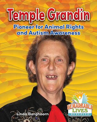 Temple Grandin: Pioneer for Animal Rights and Autism Awareness TEMPLE GRANDIN PIONEER FOR ANI （Remarkable Lives Revealed） 