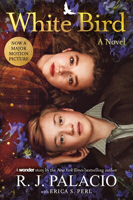 White Bird: A Novel: Based on the Graphic Novel WHITE BIRD A NOVEL （Wonder） [ R. J. Palacio ]