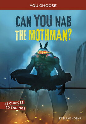 Can You Nab the Mothman?: An Interactive Monster Hunt CAN YOU NAB THE MOTHMAN （You Choose: Monster Hunter） [ Blake Hoena ]
