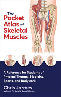 The Pocket Atlas of Skeletal Muscles: A Reference for Students of Physical Therapy, Medicine, Sports PCKT ATLAS OF SKELETAL MUSCLES [ Chris Jarmey ]