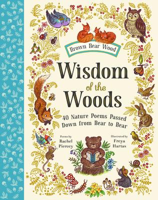 Wisdom of the Woods: 40 Nature Poems Passed Down from Bear to Bear WISDOM OF THE WOODS （Brown Bear Wood） [ Rachel Piercey ]
