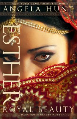 Esther: Royal Beauty ESTHER （Dangerous Beauty Novel） [ Angela Hunt ]