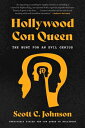 Hollywood Con Queen: The Hunt for an Evil Genius QUEEN [ Scott C. Johnson ]