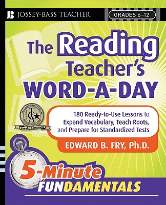 The Reading Teacher's Word-A-Day Grades 6-12: 180 Ready-To-Use Lessons to Expand Vocabulary, Teach R