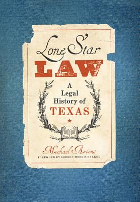 Lone Star Law: A Legal History of Texas