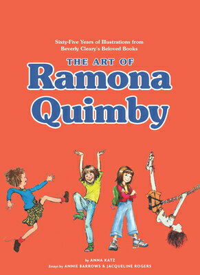 The Art of Ramona Quimby: Sixty-Five Years Illustrations from Beverly Cleary's Beloved Books QUIMBY [ Anna Katz ]