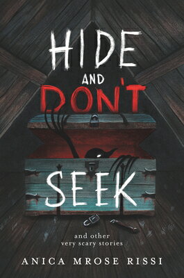 Hide and Don't Seek: And Other Very Scary Stories HIDE & DONT SEEK [ Anica Mrose Rissi ]