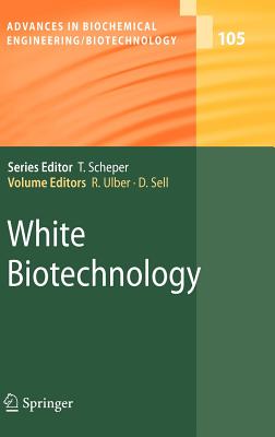 White Biotechnology WHITE BIOTECHNOLOGY 2007/E （Advances in Biochemical Engineering & Biotechnology (Hardcover)） [ Roland Ulber ]