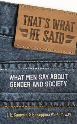 Rakuten - That's What He Said: What Men Say about Gender and Society THATS WHAT HE SAID [ J. E. Sumerau ]