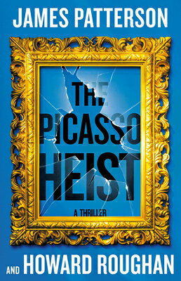 The Picasso Heist: A Thriller PICASSO HEIST -LP [ James Patterson ]