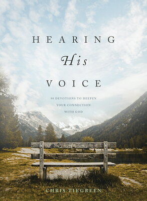 Hearing His Voice: 90 Devotions to Deepen Your Connection with God HEARING HIS VOICE [ Chris Tiegreen ]