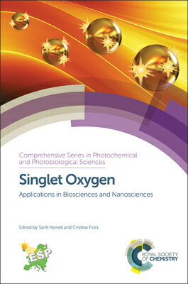 Singlet Oxygen: Applications in Biosciences and Nanosciences SINGLET OXYGEN （Comprehensive Photochemical & Photobiological Sciences） 