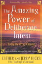 The Amazing Power of Deliberate Intent: Living the Art of Allowing AMAZING POWER OF DELIBERAT 