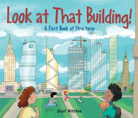Look at That Building: A First Book of Structures LOOK AT THAT BUILDING （Exploring Our Community） [ Scot Ritchie ]